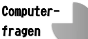 Fragen zum Computeralltag